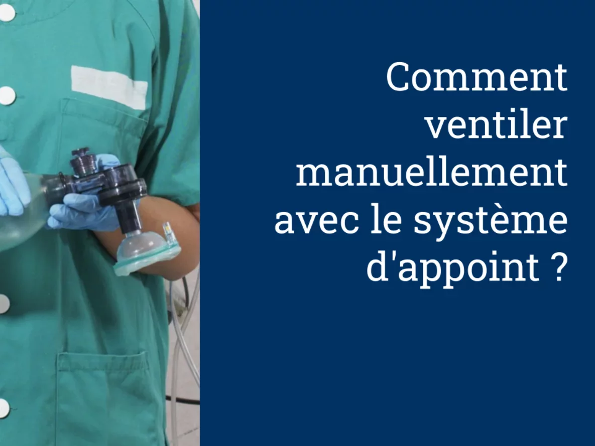 Comment ventiler manuellement avec le système d'appoint